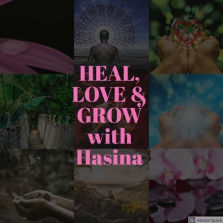 Introduction to Heal, Love & Grow with Hasina
