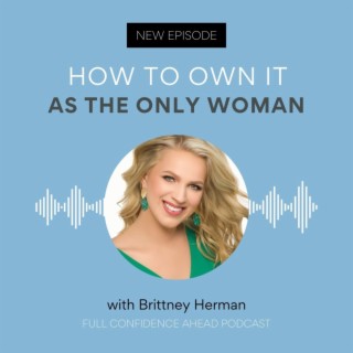 How to own it as the only woman | Brittney Herman