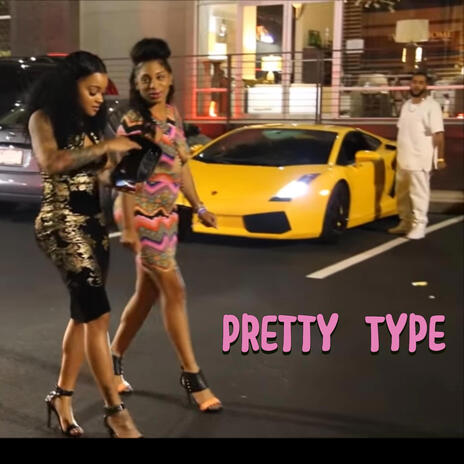 Pretty Type | Boomplay Music