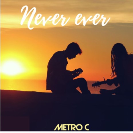 Never Ever | Boomplay Music