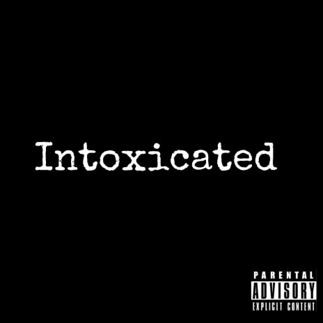 Intoxicated | Boomplay Music