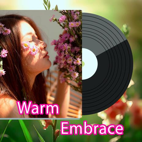 Warm Embrace | Boomplay Music