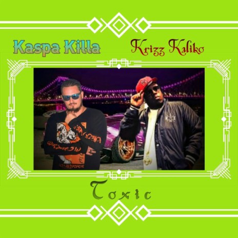 Toxic ft. Krizz Kaliko | Boomplay Music