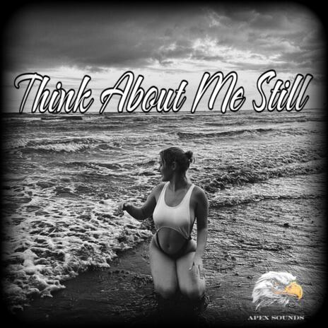 Think About Me Still | Boomplay Music