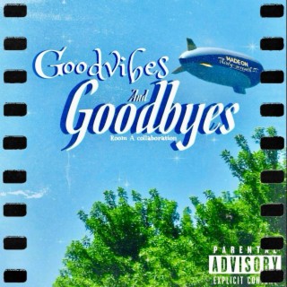 Good Vibes & Goodbyes