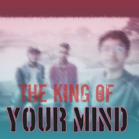 The King Of Your Mind | Boomplay Music