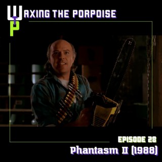 Ep. 28 - Phantasm II (1988)