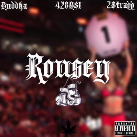 Rousey ft. Buddha & 2StrappGabe | Boomplay Music