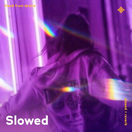 freed from desire - slowed + reverb ft. twilight & Tazzy | Boomplay Music