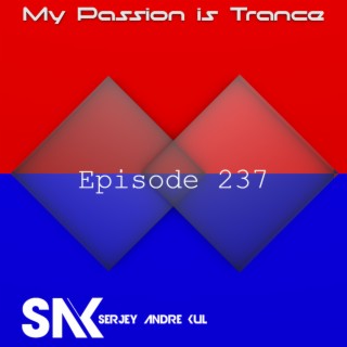 Serjey Andre Kul - My Passion is Trance 237 (Corals)