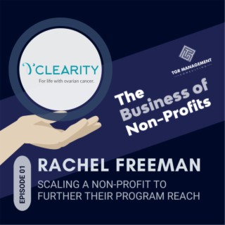 Clearity, Rachel Freeman - Scaling a non-profit to further their program reach