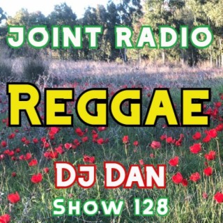Joint Radio mix #128 - DJ DAN Reggae vibes show