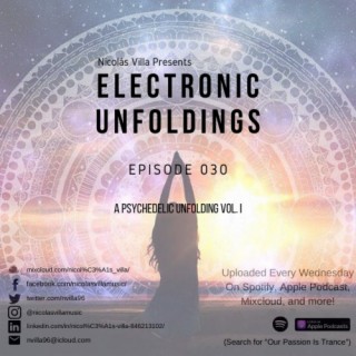 Nicolás Villa presents Electronic Unfoldings Episode 030 | A Psychedelic Unfolding Vol. I