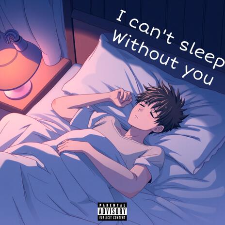 I Can't Sleep Without You