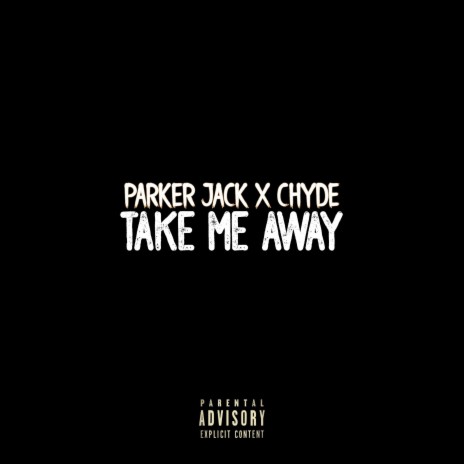 TAKE ME AWAY ft. Chyde | Boomplay Music
