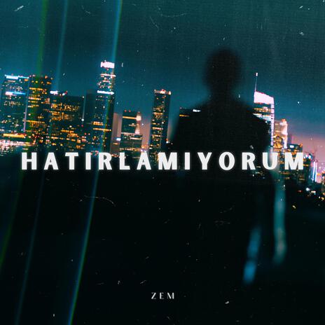 HATIRLAMIYORUM | Boomplay Music