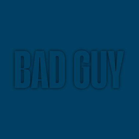 Bad Guy | Boomplay Music