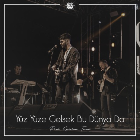 Yüz Yüze Gelsek Bu Dünya Da | Boomplay Music