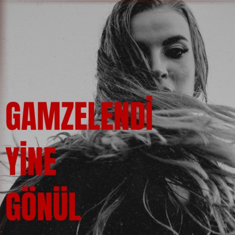 Gamzelendi yine Gönül | Boomplay Music