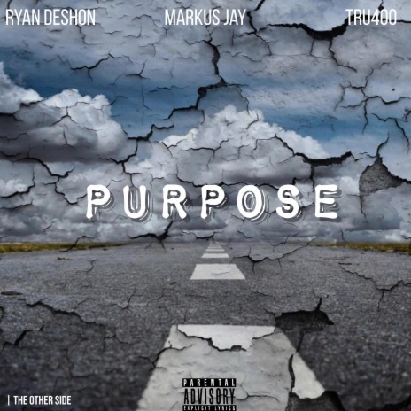 Purpose ft. Ryan Deshon & Tru400