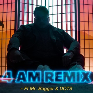 4 AM (Mr. Bagger & DOTS Remix)