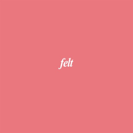 felt | Boomplay Music