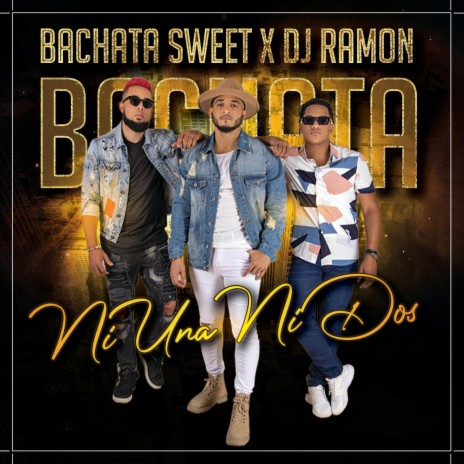 Ni Una Ni Dos (Bachata) ft. Bachata Sweet | Boomplay Music