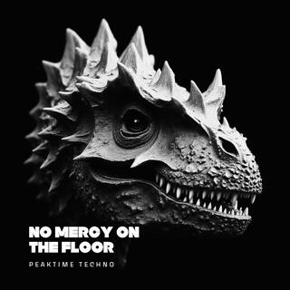 No Mercy on the Floor | PeakTime Techno | EDM