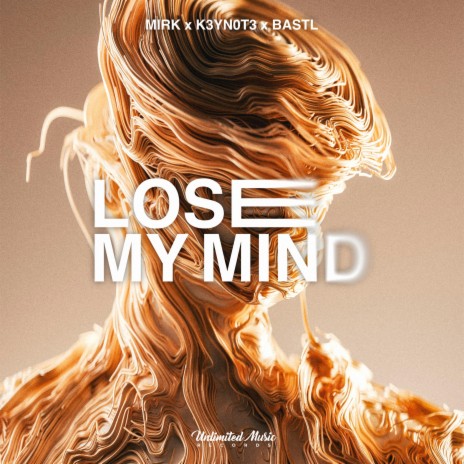 Lose My Mind ft. K3YN0T3 & BASTL | Boomplay Music