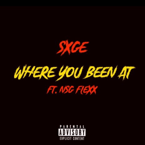 WHERE YOU BEEN AT ft. Nsg Flexx | Boomplay Music