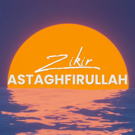 Zikir Astaghfirullah | Boomplay Music