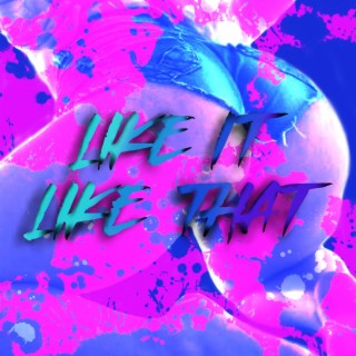 LIKE IT LIKE THAT lyrics | Boomplay Music