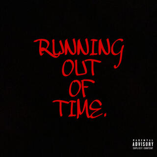 RUNNING OUT OF TIME