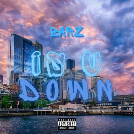 Is U Down 🅴 | Boomplay Music