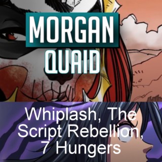 Morgan Quaid writer The 7 Hungers, The Script Rebellion, The Blood Below comics (2022) interview | Two Geeks Talking