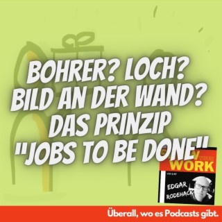 Bohrer? Loch? Bild an der Wand? Das Prinzip “Jobs To Be Done” (JTBD)