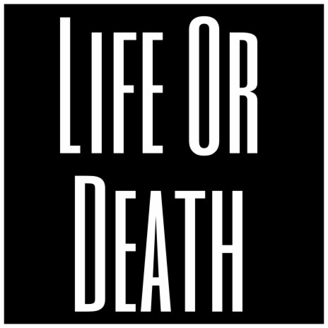 Life Or Death | Boomplay Music