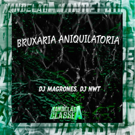 Bruxaria Aniquilatoria ft. dj Nwt | Boomplay Music