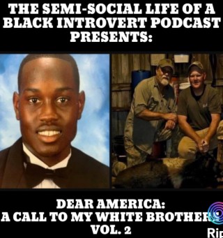 Episode 46: Dear America: A Call To My White Brothers, Vol. 2