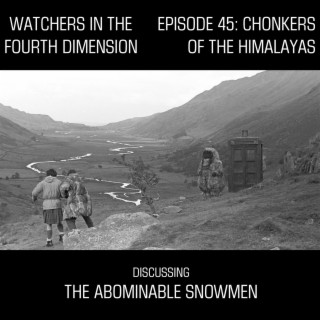 Episode 45: Chonkers of the Himalayas (The Abominable Snowmen)