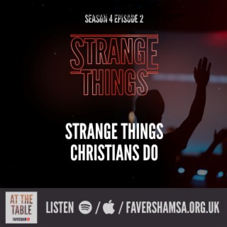 Ep2.: Strange Things - 'Strange Things Christians Do'