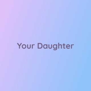 Your Daughter