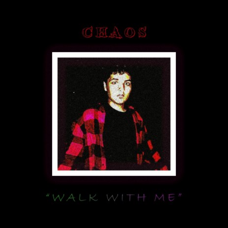 WALK WITH ME