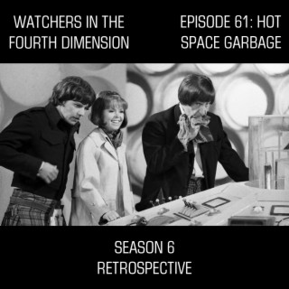 Episode 61: Hot Space Garbage (Season 6 Retrospective)