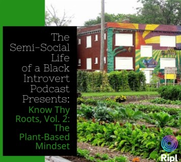 Episode 45:  Know Thy Roots, Vol. 2: The Plant-Based Mindset