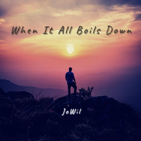 When It All Boils Down | Boomplay Music