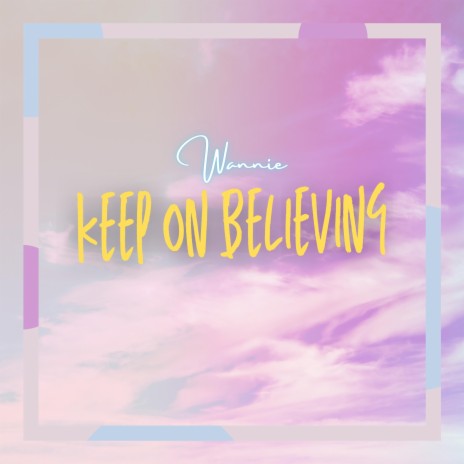 Keep on Believing | Boomplay Music