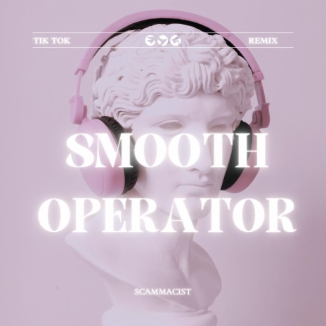 Scammacist - Smooth Operator - TikTok Remix ft. Charly from Space & Natalia  Russo MP3 Download & Lyrics