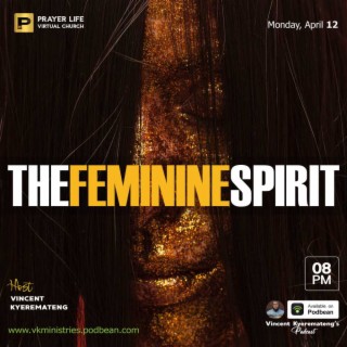 THE FEMININE SPIRIT with Vincent Kyeremateng