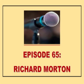 EPISODE 65: RICHARD MORTON